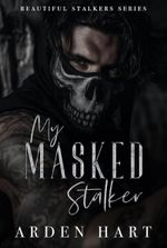 My Masked Stalker: A Dark Primal Romance (Beautiful Stalkers Book 1)