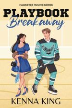 Playbook Breakaway: Marriage of Convenience Hockey Romance (Rookie Hawkeyes Series 5)