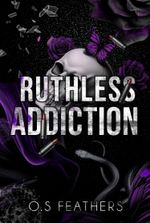 Ruthless Addiction: An Enemies-to-lovers Dark Arranged Marriage Mafia Romance (Doomed Vows Book 3)