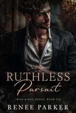 Ruthless Pursuit: A Enemies to Lovers Mafia Romance (Irish Kings Book 6)