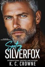 Sexting the Silverfox: An Age Gap, Single Dad Romance (Silver Fox Daddies)