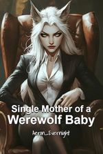 Single Mother of a Werewolf Baby
