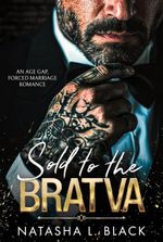 Sold to the Bratva: An Age Gap, Forced Marriage Romance (Sinful Mafia Daddies)