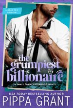 The Grumpiest Billionaire: A Road Trip Romcom (Small Town Sisterhood Book 2)
