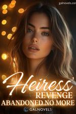 The Heiress’ Revenge: Abandoned No More