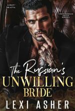 The Russian’s Unwilling Bride: Forced Marriage Age Gap Romance (Lukov Bratva Book 3)