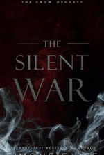 The Silent War: The Crow Dynasty Book 2