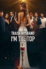 Trash Husband, I'm the Top