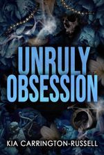 Unruly Obsession: A Fake Dating, Bodyguard, Dark Mafia Romance (Insidious Obsession Book 3)
