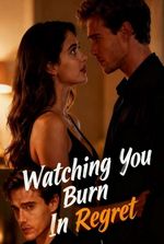 Watching You Burn In Regret