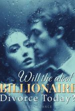 Will the Aloof Billionaire Divorce Today?